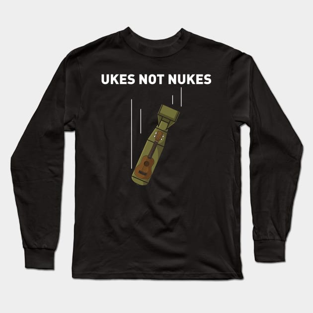 Ukes Not Nukes Long Sleeve T-Shirt by maxdax